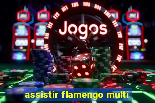 assistir flamengo multi